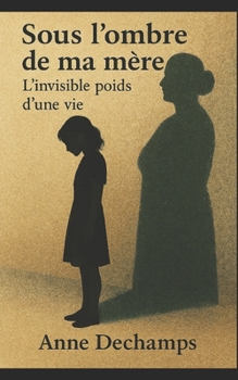 Paperback L'ombre de ma mère: l'invisible poids d'une vie [French] Book