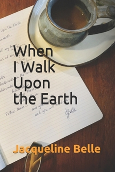 Paperback When I Walk Upon the Earth Book