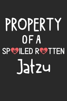 Property Of A Spoiled Rotten Jatzu: Lined Journal, 120 Pages, 6 x 9, Jatzu Dog Gift Idea, Black Matte Finish (Property Of A Spoiled Rotten Jatzu Journal)