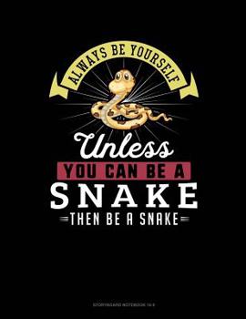 Paperback Always Be Yourself Unless You Can Be a Snake Then Be a Snake: 6 Columns Columnar Pad Book
