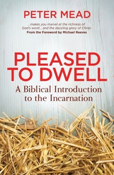 Paperback Pleased to Dwell: A Biblical Introduction to the Incarnation Book