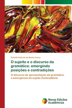 Paperback O sujeito e o discurso da gramática: emergindo posições e contradições [Portuguese] Book