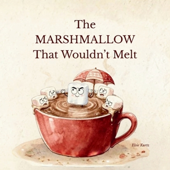 The Marshmallow That Wouldn't Melt