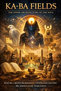 KA-BA FIELDS: THE INNER ARCHITECTURE OF THE SOUL