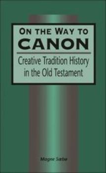 On the Way to Canon: Creative Tradition History in the Old Testament (Journal for the Study of the Old Testament Supplement)