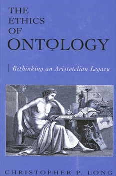 Hardcover The Ethics of Ontology: Rethinking an Aristotelian Legacy Book