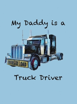Hardcover My Daddy is a Truck Driver Book