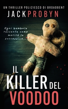 Il Killer del Voodoo: Un avvincente thriller con un serial killer e un colpo di scena scioccante (Thriller Criminale dell'Ispettrice Stephanie Broadbent)