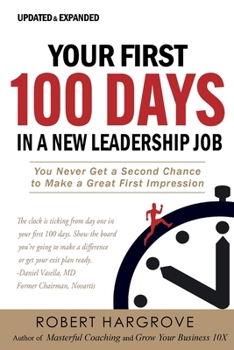 Paperback Your First 100 Days in a New Leadership Job: You Never Get a Second Chance to Make a Great First Impression Book