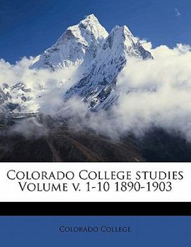 Paperback Colorado College studies Volume v. 1-10 1890-1903 Book