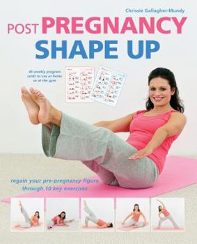 Paperback Post Pregnancy Shape Up: Regain your Pre-Pregnancy Figure Through 10 Key Exercises Book