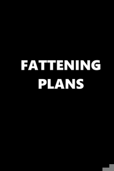 Paperback 2020 Weekly Planner Funny Humorous Fattening Plans 134 Pages: 2020 Planners Calendars Organizers Datebooks Appointment Books Agendas Book