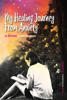Paperback My Healing Journey from Anxiety: A Divine Intervention Book
