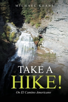 Paperback Take a Hike!: On El Camino Americano Book