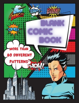 Blank Comic Book - More Than 80 Different Patterns: Draw Your Own Comic Journal - 100 Pages - No Inserted Speech Bubbles - Unleash Your Creativity - ... For Any Age - Adults, Students, Artist, Kids