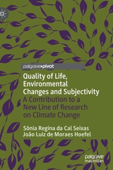 Quality of Life, Environmental Changes and Subjectivity : A Contribution to a New Line of Research on Climate Change