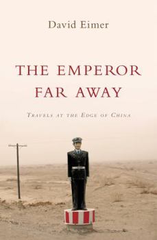 Hardcover The Emperor Far Away: Travels at the Edge of China Book