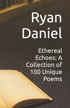 Paperback Ethereal Echoes: A Collection of 100 Unique Poems Book