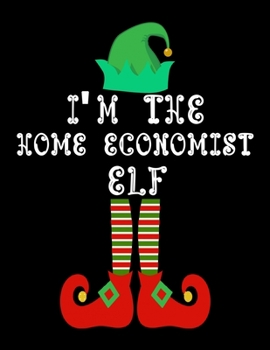 Paperback I'm the Home economist Elf: Home economist Notebook Journal 8.5 x 11 size 120 Pages Gifts Book