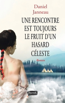 Paperback Une rencontre est toujours le fruit d'un hasard céleste [French] Book