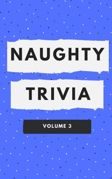 Paperback Naughty Trivia: The Trivia Game for Nasty People Volume 3 Book