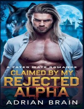Paperback Claimed by My Rejected Alpha: A Fated Mate Romance Book
