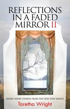 Paperback Reflections in a Faded Mirror II: short Short Stories from the deep Deep South Book