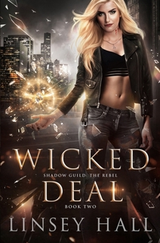 Wicked Deal (Shadow Guild: The Rebel) - Book #2 of the Shadow Guild: The Rebel