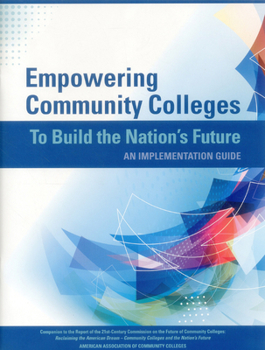 Paperback Empowering Community Colleges to Build the Nation's Future: An Implementation Guide Book