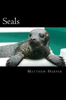 Paperback Seals: A Fascinating Book Containing Seal Facts, Trivia, Images & Memory Recall Quiz: Suitable for Adults & Children Book