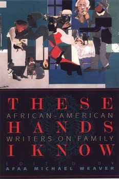 Paperback These Hands I Know: African-American Writers on Family Book