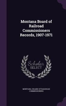 Montana Board of Railroad Commissioners Records, 1907-1971