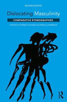 Dislocating Masculinity: Comparative Ethnographies (Male Orders)