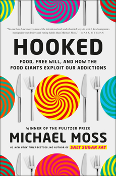 Hardcover Hooked: Food, Free Will, and How the Food Giants Exploit Our Addictions Book