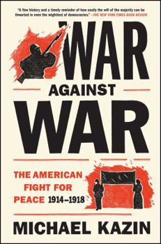 Paperback War Against War: The American Fight for Peace, 1914-1918 Book