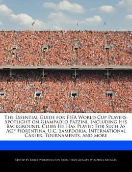 Paperback The Essential Guide for Fifa World Cup Players: Spotlight on Giampaolo Pazzini, Including His Background, Clubs He Has Played for Such as Acf Fiorenti Book