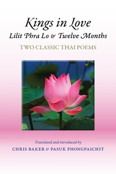 Paperback Kings in Love: Lilit Phra Lo and Twelve Months: Two Classic Thai Poems Book