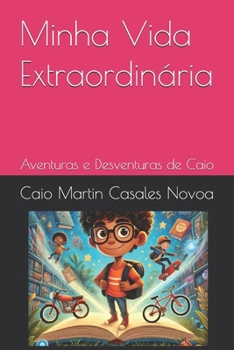 Paperback Minha Vida Extraordinária: Aventuras e Desventuras de Caio [Portuguese] Book