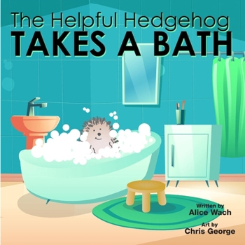 Paperback The Helpful Hedgehog Takes a Bath Book