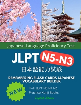 Paperback Remembering Flash Cards Japanese Vocabulary Builder Full JLPT N5 N4 N3 Practice Kanji Books English Khmer: Quick Study Academic Japanese Vocabulary Fl Book