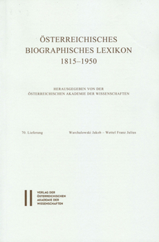 Osterreichisches Biographisches Lexikon 1815-1950 / Osterreichisches Biographisches Lexikon 1815-1950, 70. Lieferung: Warchalowski Jakob - Wettel Fran