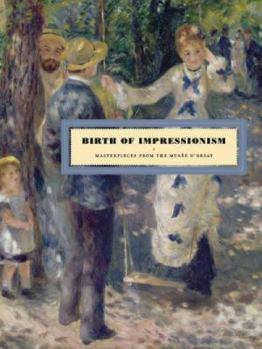 Hardcover Birth of Impressionism: Masterpieces from Musee D'Orsay Book
