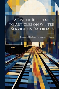 Paperback A List of References to Articles on Winter Service on Railroads Book