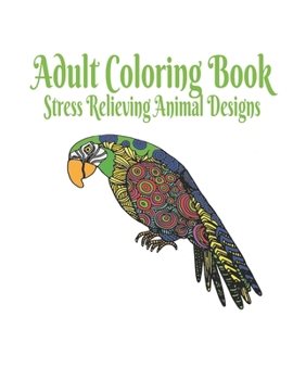 Paperback Adult Coloring Book: Stress Relieving Animal Designs: Adult Coloring Book: Stress Relieving Animal Designs 120 PAGES This adult coloring bo [Spanish] Book