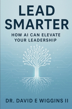 Paperback Lead Smarter: How AI Can Elevate Your Leadership Book