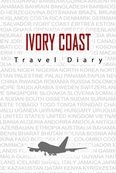Paperback Ivory Coast Travel Diary: Travel and vacation diary for Ivory Coast. A logbook with important pre-made pages and many free sites for your travel Book