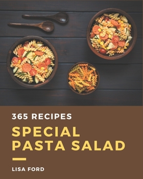 Paperback 365 Special Pasta Salad Recipes: A Pasta Salad Cookbook You Will Need Book
