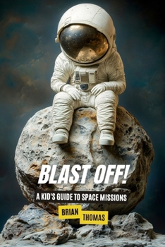 Paperback Blast Off! A Kid's Guide to Space Missions Book
