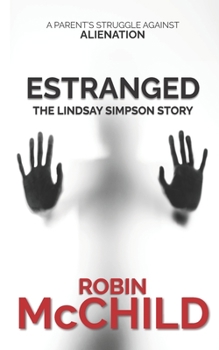 Paperback ESTRANGED (The Lindsay Simpson Story): A Parent's Struggle Against Alienation Book