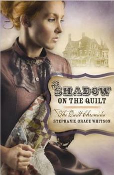 The Shadow on the Quilt - Book #2 of the Quilt Chronicles